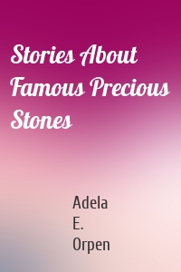 Stories About Famous Precious Stones
