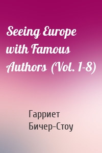 Seeing Europe with Famous Authors (Vol. 1-8)