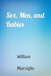 Sex, Men, and Babies
