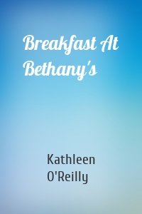 Breakfast At Bethany's