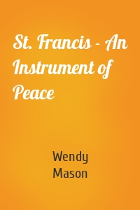 St. Francis - An Instrument of Peace