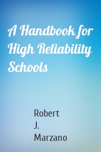 A Handbook for High Reliability Schools