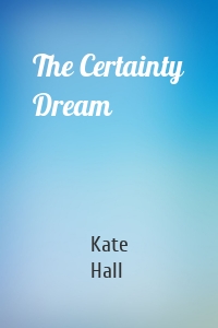 The Certainty Dream