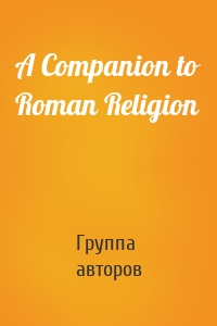 A Companion to Roman Religion