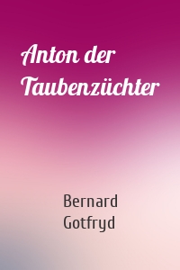 Anton der Taubenzüchter