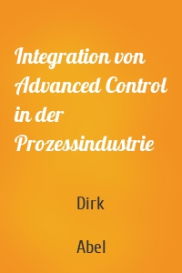 Integration von Advanced Control in der Prozessindustrie