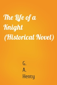 The Life of a Knight (Historical Novel)