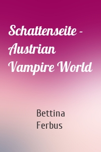 Schattenseite - Austrian Vampire World