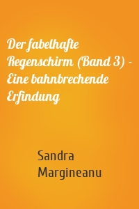 Der fabelhafte Regenschirm (Band 3) - Eine bahnbrechende Erfindung