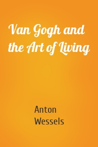 Van Gogh and the Art of Living