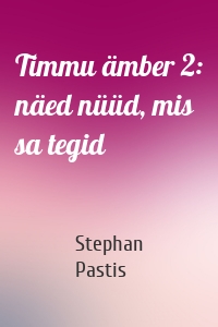 Timmu ämber 2: näed nüüd, mis sa tegid