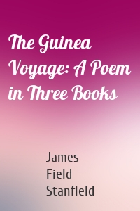 The Guinea Voyage: A Poem in Three Books