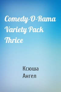 Comedy-O-Rama Variety Pack Thrice