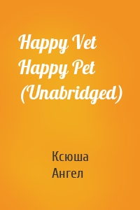 Happy Vet Happy Pet (Unabridged)