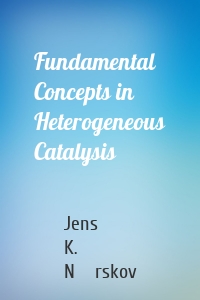 Fundamental Concepts in Heterogeneous Catalysis