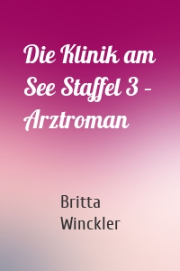 Die Klinik am See Staffel 3 – Arztroman