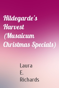 Hildegarde's Harvest (Musaicum Christmas Specials)