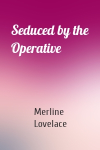 Seduced by the Operative
