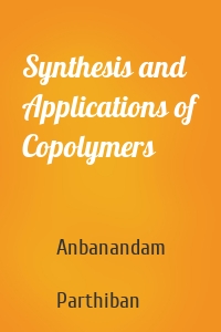 Synthesis and Applications of Copolymers