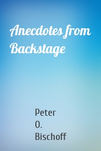 Anecdotes from Backstage