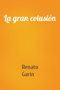 La gran colusión