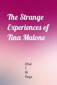 The Strange Experiences of Tina Malone