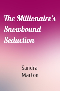 The Millionaire's Snowbound Seduction