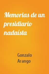 Memorias de un presidiario nadaísta