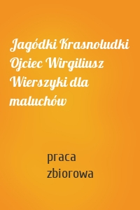 Jagódki Krasnoludki Ojciec Wirgiliusz Wierszyki dla maluchów