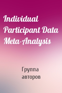 Individual Participant Data Meta-Analysis