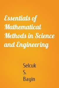 Essentials of Mathematical Methods in Science and Engineering