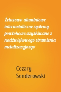 Żelazowo-aluminiowe intermetaliczne systemy powłokowe uzyskiwane z nadźwiękowego strumienia metalizacyjnego