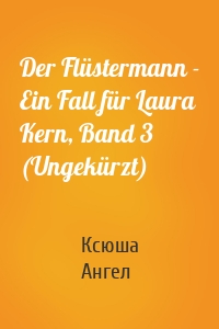 Der Flüstermann - Ein Fall für Laura Kern, Band 3 (Ungekürzt)