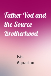 Father Yod and the Source Brotherhood