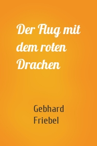 Der Flug mit dem roten Drachen