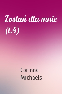 Zostań dla mnie (t.4)