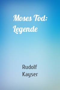 Moses Tod: Legende