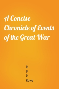 A Concise Chronicle of Events of the Great War