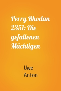 Perry Rhodan 2351: Die gefallenen Mächtigen