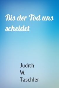 Bis der Tod uns scheidet