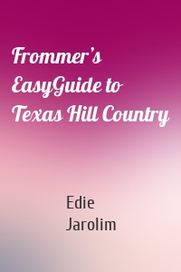 Frommer’s EasyGuide to Texas Hill Country