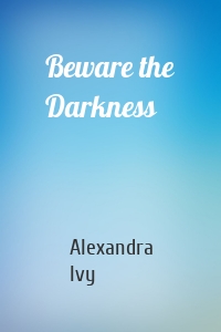 Beware the Darkness