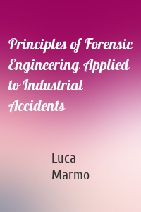 Principles of Forensic Engineering Applied to Industrial Accidents