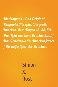 Die Playmos - Das Original Playmobil Hörspiel, Die große Drachen-Box, Folgen 13, 38, 50: Das Licht aus dem Drachenland / Das Geheimnis des Drachenfeuers / Die heiße Spur der Drachen