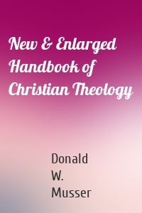 New & Enlarged Handbook of Christian Theology