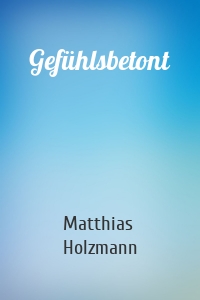 Gefühlsbetont