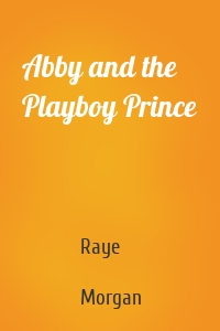 Abby and the Playboy Prince