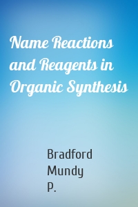 Name Reactions and Reagents in Organic Synthesis