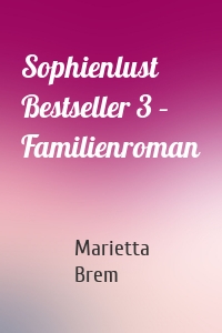 Sophienlust Bestseller 3 – Familienroman