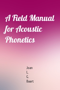 A Field Manual for Acoustic Phonetics